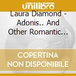 Laura Diamond - Adonis.. And Other Romantic Delusions cd