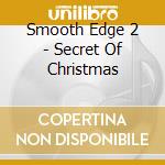 Smooth Edge 2 - Secret Of Christmas cd
