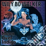 Wily Bo Walker - Moon Over Indigo cd