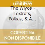 The Wiyos - Foxtrots, Polkas, & A Waltz cd