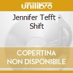 Jennifer Tefft - Shift cd