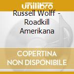 Russell Wolff - Roadkill Amerikana cd