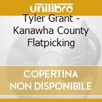 Tyler Grant - Kanawha County Flatpicking