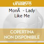 MonÃ  - Lady Like Me cd