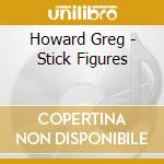 Howard Greg - Stick Figures cd
