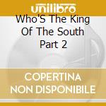 Who'S The King Of The South Part 2 cd