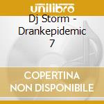 Dj Storm - Drankepidemic 7 cd