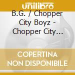 B.G. / Chopper City Boyz - Chopper City Radio cd musicale di B.G. / Chopper City Boyz
