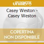 Casey Weston - Casey Weston cd