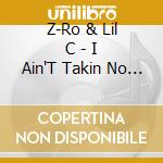 Z-Ro & Lil C - I Ain'T Takin No Loss 2 cd musicale di Z