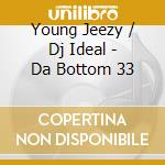 Young Jeezy / Dj Ideal - Da Bottom 33 cd