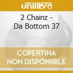 2 Chainz - Da Bottom 37 cd