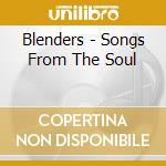 Blenders - Songs From The Soul cd
