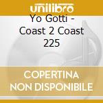 Yo Gotti - Coast 2 Coast 225 cd musicale di Yo Gotti