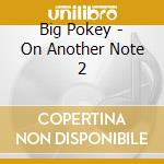 Big Pokey - On Another Note 2 cd