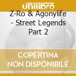 Z-Ro & Agonylife - Street Legends Part 2 cd
