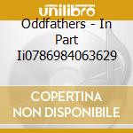 Oddfathers - In Part Ii0786984063629 cd musicale