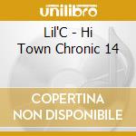 Lil'C - Hi Town Chronic 14 cd