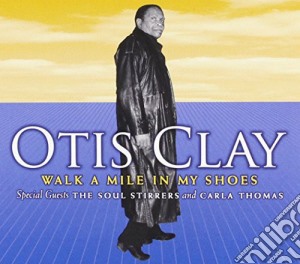Otis Clay - Walk A Mile cd musicale di Otis Clay