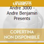 Andre 3000 - Andre Benjamin Presents cd