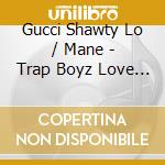 Gucci Shawty Lo / Mane - Trap Boyz Love Us cd
