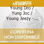Young Dro / Yung Joc / Young Jeezy - Young & The Restless 1.5 cd musicale di Young Dro / Yung Joc / Young Jeezy