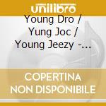 Young Dro / Yung Joc / Young Jeezy - Young & The Restless 1.5 cd