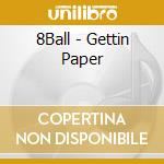 8Ball - Gettin Paper cd musicale di 8Ball