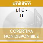 Lil C - H cd musicale di Lil C