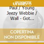 Paul / Young Jeezy Webbie / Wall - Got Hustle cd musicale di Paul / Young Jeezy Webbie / Wall