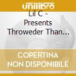 Lil C - Presents Throweder Than Throwed 2K11 cd