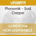 Phonomik - Soul Creeper cd musicale di Phonomik