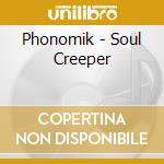 Phonomik - Soul Creeper cd