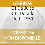 Oj Da Juice & El Dorado Red - Pt50 cd