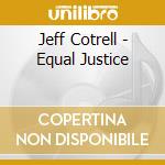 Jeff Cotrell - Equal Justice cd