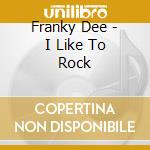 Franky Dee - I Like To Rock cd