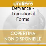 Defyance - Transitional Forms cd musicale di Defyance