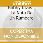 Bobby Rivas - La Nota De Un Rumbero cd