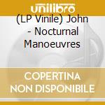 (LP Vinile) John - Nocturnal Manoeuvres vinile