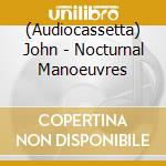 (Audiocassetta) John - Nocturnal Manoeuvres cd