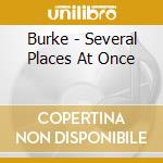 Burke - Several Places At Once cd
