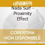 Nada Surf - Proximity Effect cd