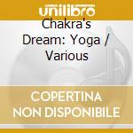 Chakra's Dream: Yoga / Various cd