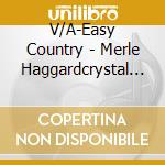 V/A-Easy Country - Merle Haggardcrystal Gayleglen Campbellslim Whitmanferlin Husky... cd