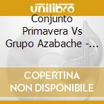 Conjunto Primavera Vs Grupo Azabache - 20 Exitos cd