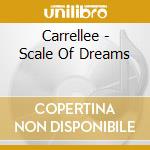 Carrellee - Scale Of Dreams cd