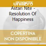 Astari Nite - Resolution Of Happiness cd