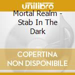 Mortal Realm - Stab In The Dark cd