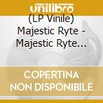(LP Vinile) Majestic Ryte - Majestic Ryte (Vinyl) vinile