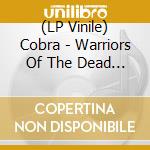 (LP Vinile) Cobra - Warriors Of The Dead (Vinyl) lp vinile
